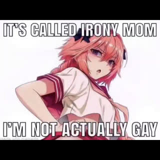 ITS CALLED IRONY MOM